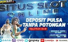 Slot Deposit Pulsa Tanpa Rekening Tanpa Potongan Gacor